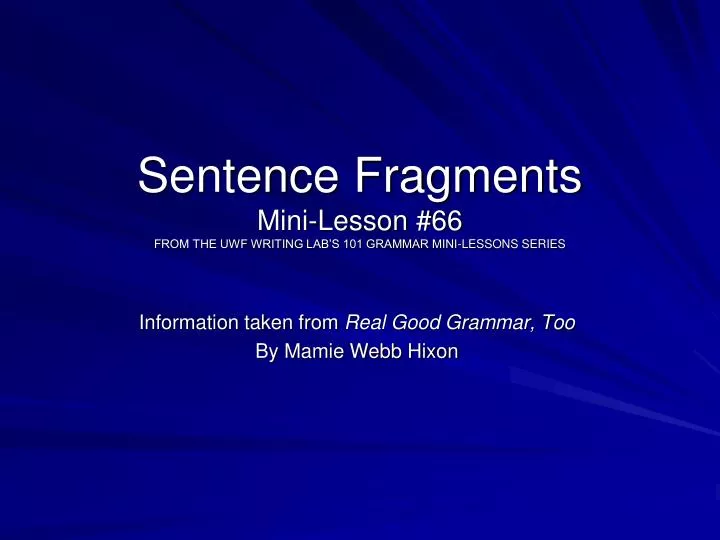 sentence fragments mini lesson 66 from the uwf writing lab s 101 grammar mini lessons series