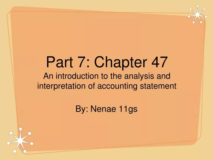 part 7 chapter 47 an introduction to the analysis and interpretation of accounting statement