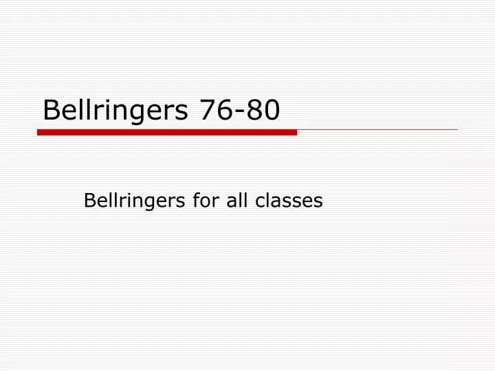 bellringers 76 80
