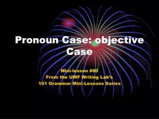 Pronoun Case: objective Case