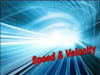 Speed &amp; Velocity