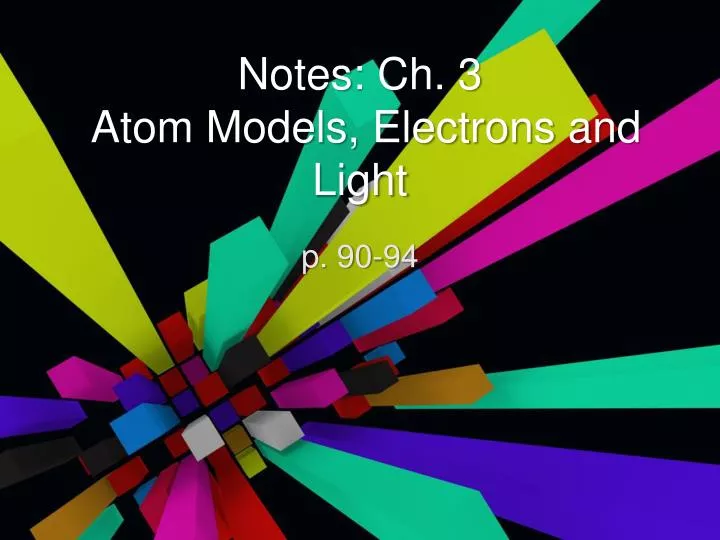 notes ch 3 atom models electrons and light