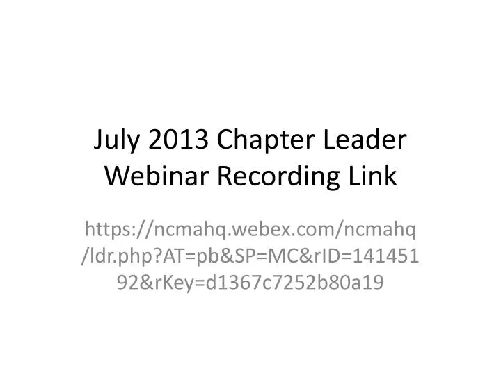 july 2013 chapter leader webinar recording link