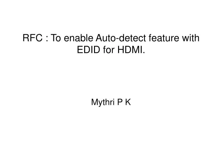 rfc to enable auto detect feature with edid for hdmi mythri p k