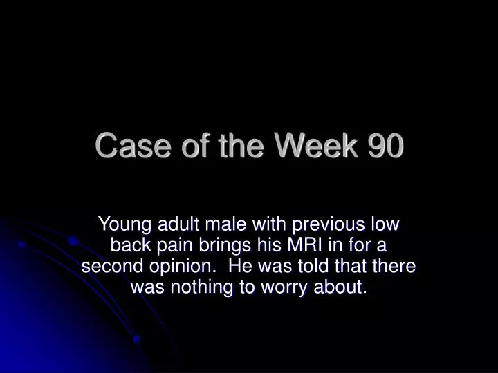 case of the week 90