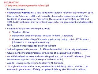 PPQ PRACTICE: 72. Why was Solidarity formed in Poland? (6) For many reasons.