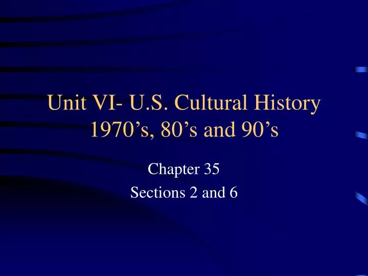 unit vi u s cultural history 1970 s 80 s and 90 s