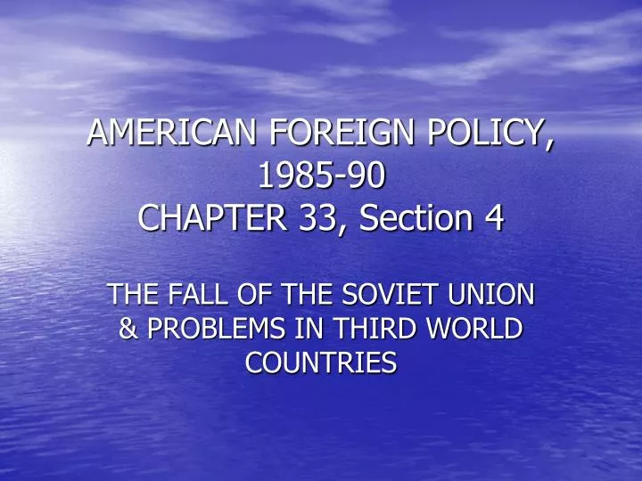 american foreign policy 1985 90 chapter 33 section 4