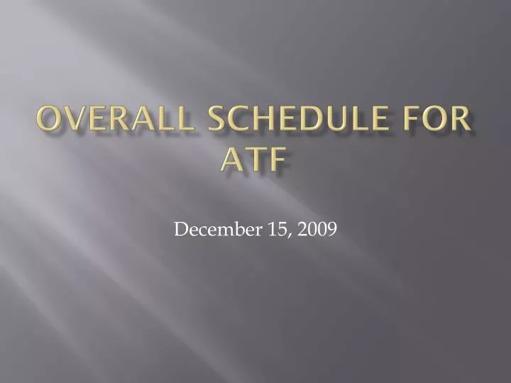 overall schedule for atf