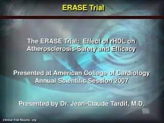 The ERASE Trial: Effect of rHDL on Atherosclerosis-Safety and Efficacy