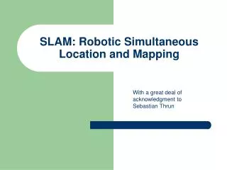 SLAM: Robotic Simultaneous Location and Mapping