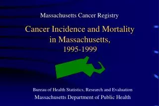 Cancer Incidence and Mortality in Massachusetts, 1995-1999