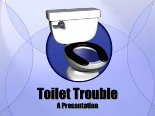 Toilet Trouble