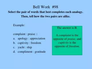 Bell Work #98 Select the pair of words that best completes each analogy.