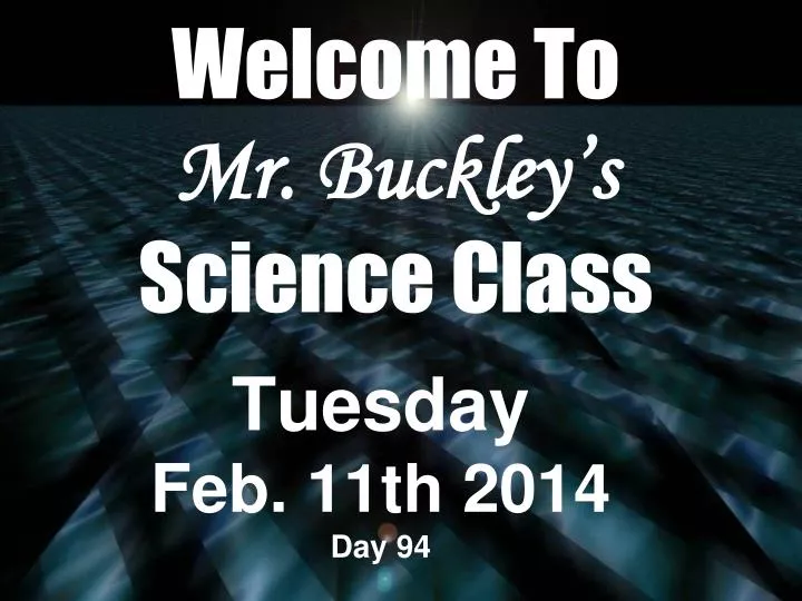 welcome to mr buckley s science class