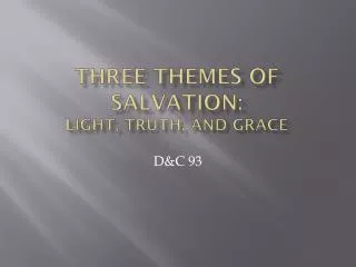 Three themes of Salvation: Light, Truth, and Grace