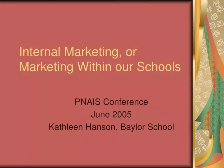 internal marketing or marketing within our schools