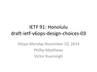 IETF 91: Honolulu draft-ietf-v6ops-design-choices-03
