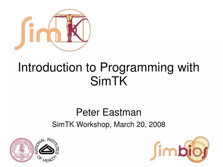 introduction to programming with simtk peter eastman simtk workshop march 20 2008