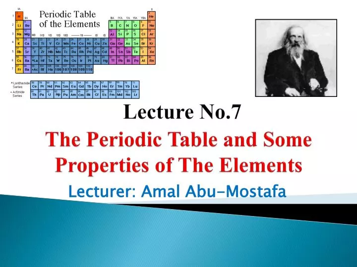 lecture no 7 the periodic table and some properties of the elements