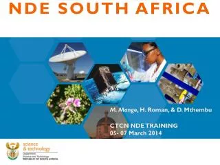 M. Mange , H. Roman, &amp; D. Mthembu CTCN NDE TRAINING 05- 07 March 2014
