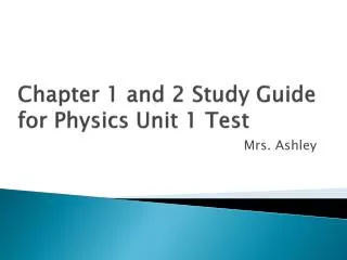 Chapter 1 and 2 Study Guide for Physics Unit 1 Test