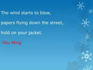 The wind starts to blow , papers flying down the street, hold on your jacket. -You Ming