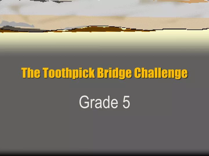 the toothpick bridge challenge