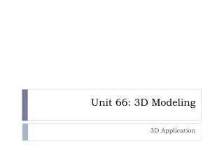 Unit 66: 3D Modeling