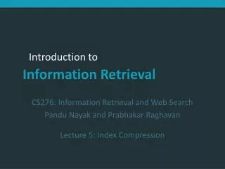 CS276: Information Retrieval and Web Search Pandu Nayak and Prabhakar Raghavan