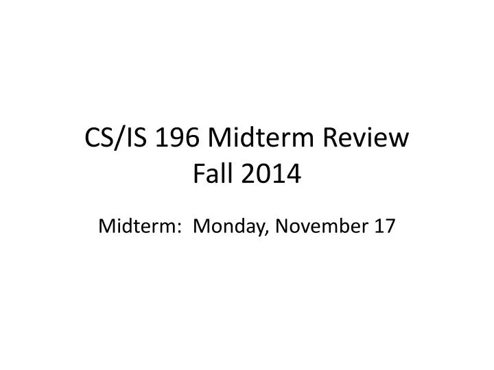 cs is 196 midterm review fall 2014
