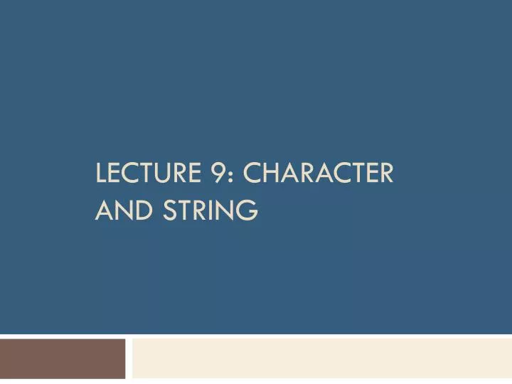 lecture 9 character and string