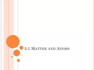 5.1 Matter and Atoms