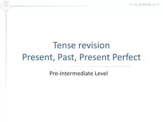 Tense revision Present, Past, Present Perfect