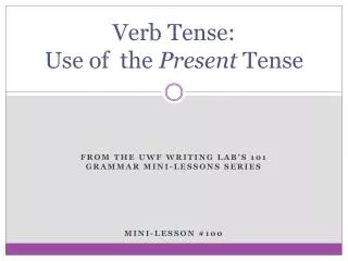 Verb Tense: Use of the Present Tense