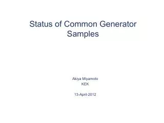 Status of Common Generator Samples