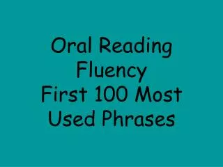 Oral Reading Fluency First 100 Most Used Phrases