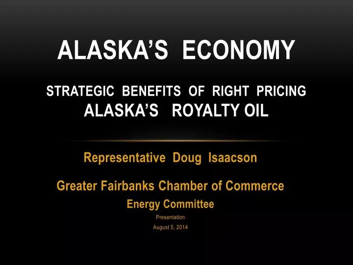 alaska s economy strategic benefits of right pricing alaska s royalty oil