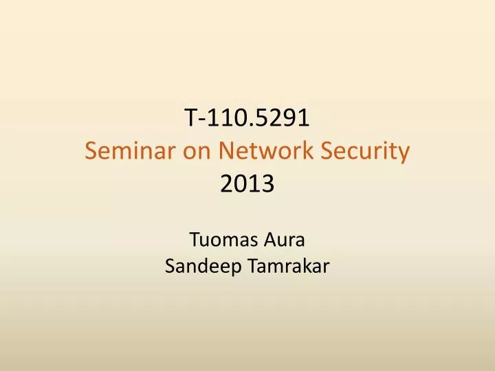 t 110 5291 seminar on network security 2013 tuomas aura sandeep tamrakar