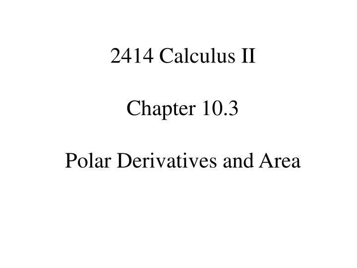 2414 calculus ii chapter 10 3 polar derivatives and area