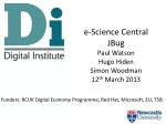 e -Science Central JBug Paul Watson Hugo Hiden Simon Woodman 12 th March 2013 - slide 1