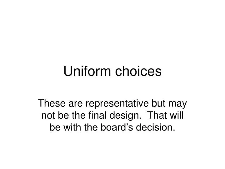 uniform choices