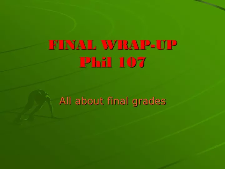 final wrap up phil 107
