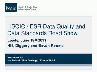 HSCIC / ESR Data Quality and Data Standards Road Show
