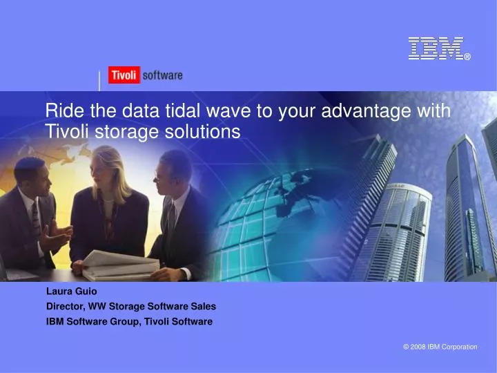 ride the data tidal wave to your advantage with tivoli storage solutions