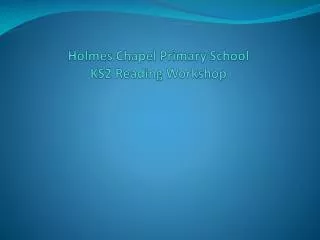 Holmes Chapel Primary School KS2 Reading Workshop