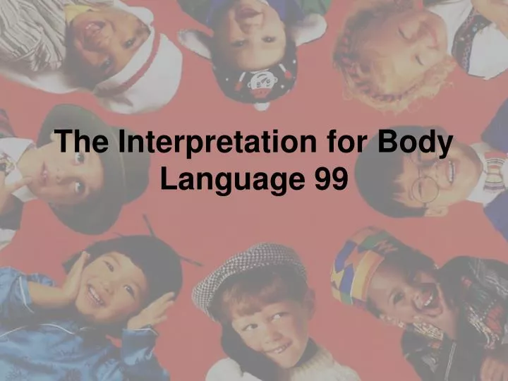 the interpretation for body language 99