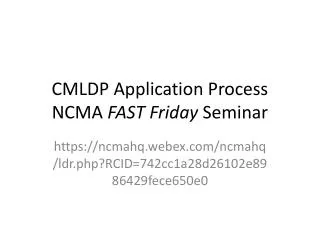 CMLDP Application Process NCMA FAST Friday Seminar