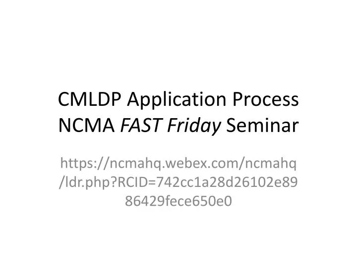 cmldp application process ncma fast friday seminar