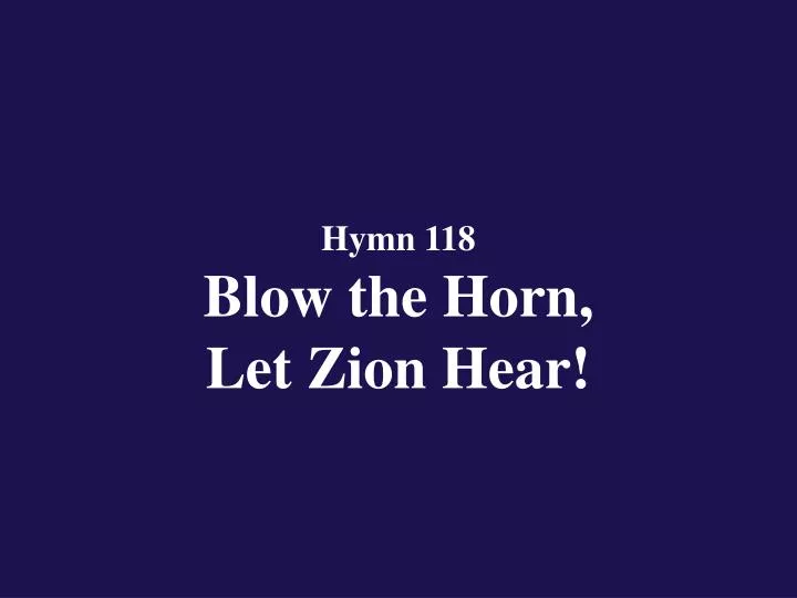 hymn 118 blow the horn let zion hear